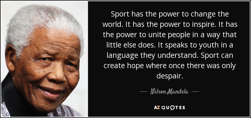 Sport Has The Power To Change The World Nelson Mandela Paradigm Sports